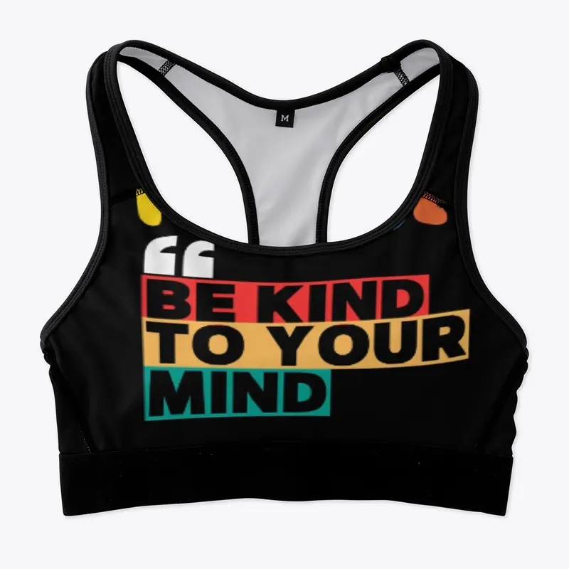 BE KIND TO YOUR MIND