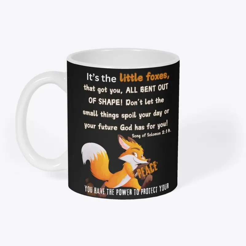 WATCH OUT FOR THE LITTLE FOXES